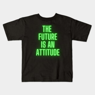 The Future Is An Attitude! (Lime Green) Kids T-Shirt